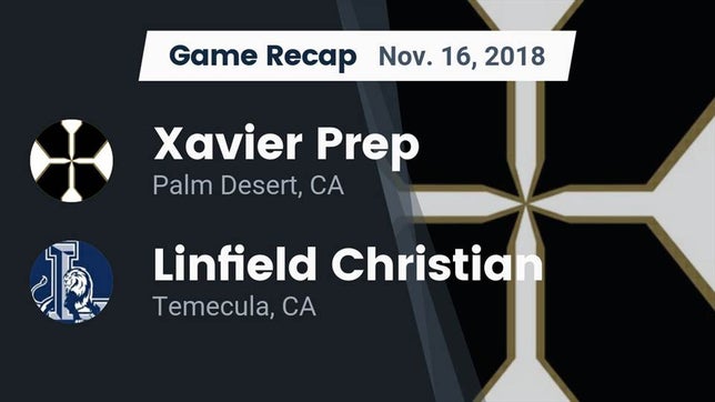Watch this highlight video of the Xavier Prep (Palm Desert, CA) football team in its game Recap: Xavier Prep  vs. Linfield Christian  2018 on Nov 16, 2018
