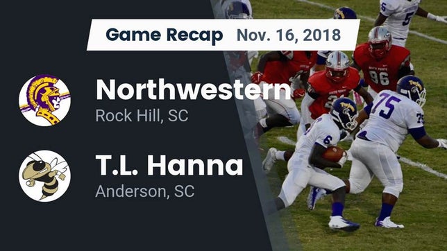 Watch this highlight video of the Northwestern (Rock Hill, SC) football team in its game Recap: Northwestern  vs. T.L. Hanna  2018 on Nov 16, 2018