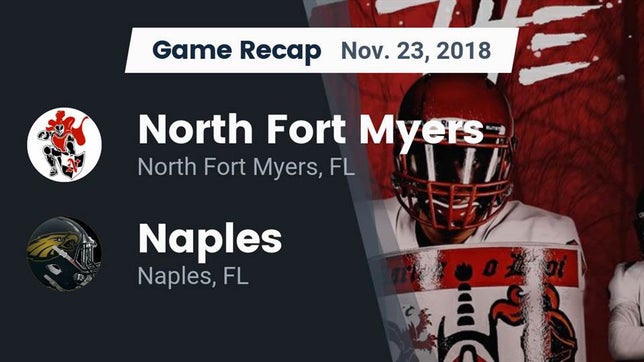 Watch this highlight video of the North Fort Myers (FL) football team in its game Recap: North Fort Myers  vs. Naples  2018 on Nov 23, 2018