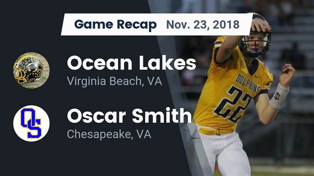 Watch this highlight video of the Ocean Lakes (Virginia Beach, VA) football team in its game Recap: Ocean Lakes  vs. Oscar Smith  2018 on Nov 23, 2018