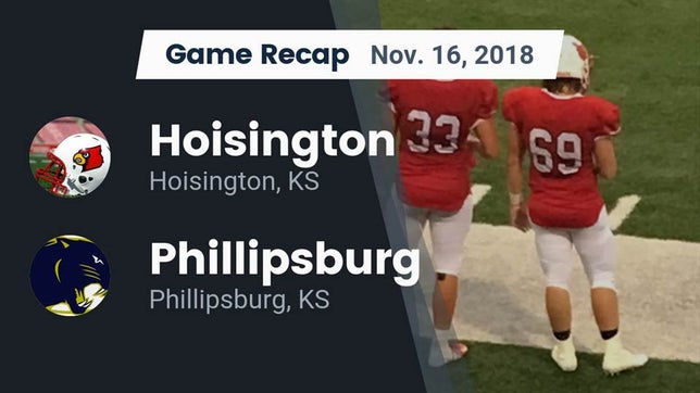 Watch this highlight video of the Hoisington (KS) football team in its game Recap: Hoisington  vs. Phillipsburg  2018 on Nov 16, 2018