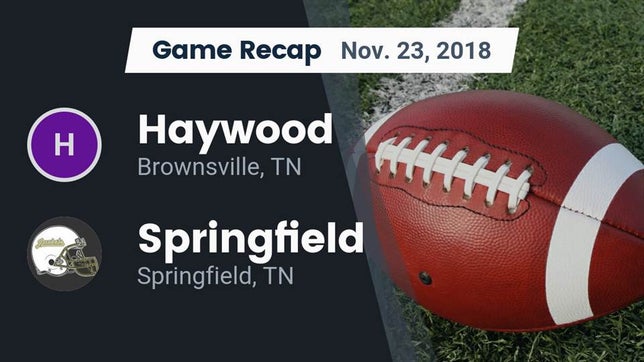 Watch this highlight video of the Haywood (Brownsville, TN) football team in its game Recap: Haywood  vs. Springfield  2018 on Nov 23, 2018