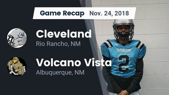 Watch this highlight video of the Cleveland (Rio Rancho, NM) football team in its game Recap: Cleveland  vs. Volcano Vista  2018 on Nov 23, 2018