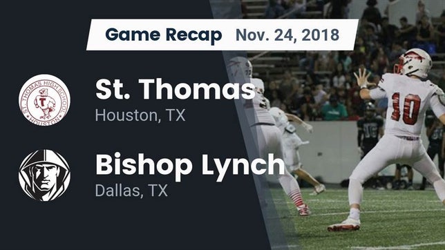 Watch this highlight video of the St. Thomas Catholic (Houston, TX) football team in its game Recap: St. Thomas  vs. Bishop Lynch  2018 on Nov 23, 2018