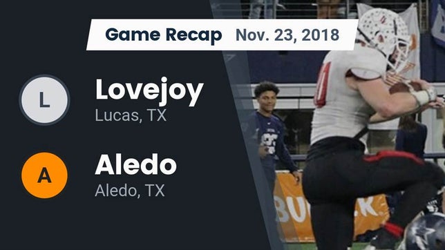 Watch this highlight video of the Lovejoy (Lucas, TX) football team in its game Recap: Lovejoy  vs. Aledo  2018 on Nov 23, 2018