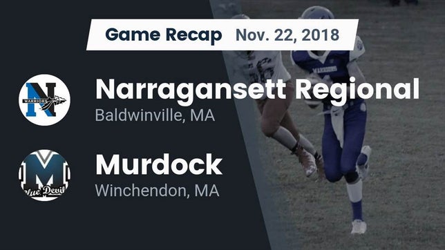 Watch this highlight video of the Narragansett Regional (Baldwinville, MA) football team in its game Recap: Narragansett Regional  vs. Murdock  2018 on Nov 22, 2018