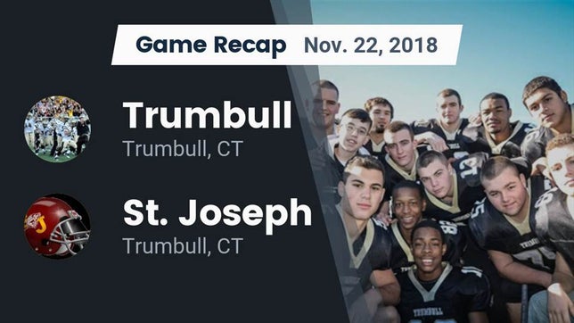 Watch this highlight video of the Trumbull (CT) football team in its game Recap: Trumbull  vs. St. Joseph  2018 on Nov 22, 2018