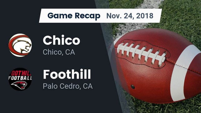 Watch this highlight video of the Chico (CA) football team in its game Recap: Chico  vs. Foothill  2018 on Nov 24, 2018