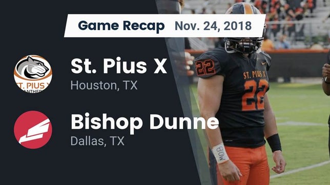 Watch this highlight video of the St. Pius X (Houston, TX) football team in its game Recap: St. Pius X  vs. Bishop Dunne  2018 on Nov 24, 2018