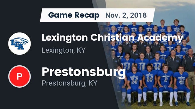 Watch this highlight video of the Lexington Christian (Lexington, KY) football team in its game Recap: Lexington Christian Academy vs. Prestonsburg  2018 on Nov 2, 2018