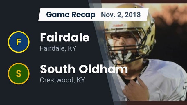 Watch this highlight video of the Fairdale (KY) football team in its game Recap: Fairdale  vs. South Oldham  2018 on Nov 2, 2018