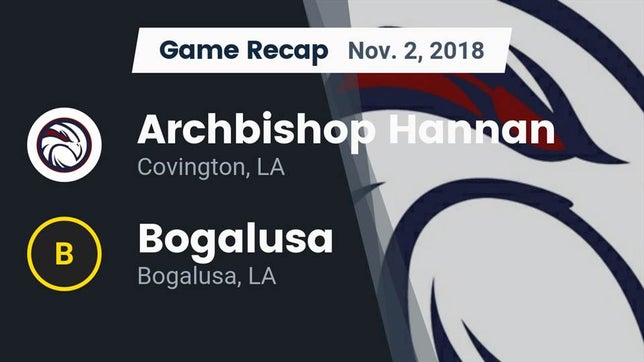 Watch this highlight video of the Archbishop Hannan (Covington, LA) football team in its game Recap: Archbishop Hannan  vs. Bogalusa  2018 on Nov 2, 2018