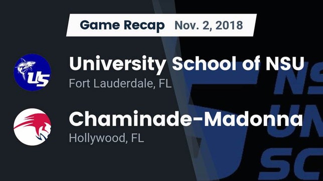 Watch this highlight video of the University (Fort Lauderdale, FL) football team in its game Recap: University School of NSU vs. Chaminade-Madonna  2018 on Nov 2, 2018