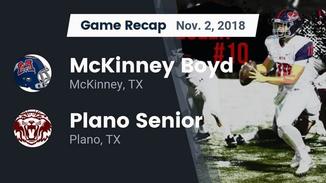 Watch this highlight video of the Boyd (McKinney, TX) football team in its game Recap: McKinney Boyd  vs. Plano Senior  2018 on Nov 2, 2018