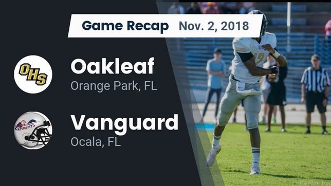 Watch this highlight video of the Oakleaf (Orange Park, FL) football team in its game Recap: Oakleaf  vs. Vanguard  2018 on Nov 2, 2018