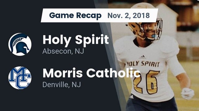 Watch this highlight video of the Holy Spirit (Absecon, NJ) football team in its game Recap: Holy Spirit  vs. Morris Catholic  2018 on Nov 2, 2018