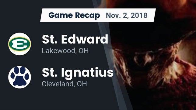 Watch this highlight video of the St. Edward (Lakewood, OH) football team in its game Recap: St. Edward  vs. St. Ignatius  2018 on Nov 2, 2018