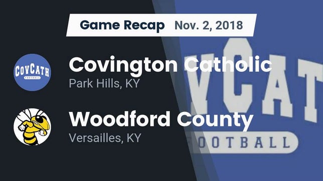 Watch this highlight video of the Covington Catholic (Park Hills, KY) football team in its game Recap: Covington Catholic  vs. Woodford County  2018 on Nov 2, 2018