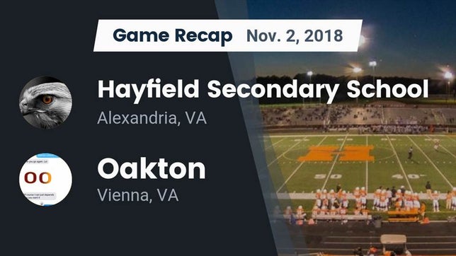 Watch this highlight video of the Hayfield (Alexandria, VA) football team in its game Recap: Hayfield Secondary School vs. Oakton  2018 on Nov 2, 2018