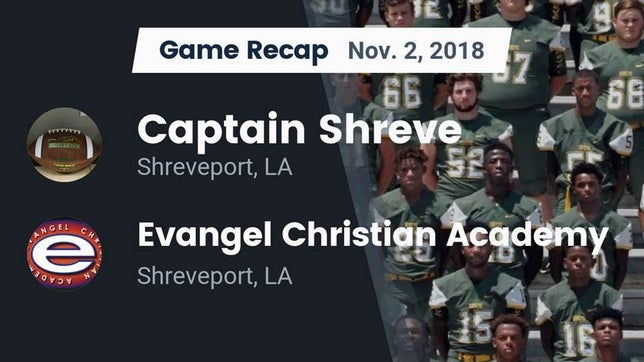 Watch this highlight video of the Captain Shreve (Shreveport, LA) football team in its game Recap: Captain Shreve  vs. Evangel Christian Academy  2018 on Nov 2, 2018