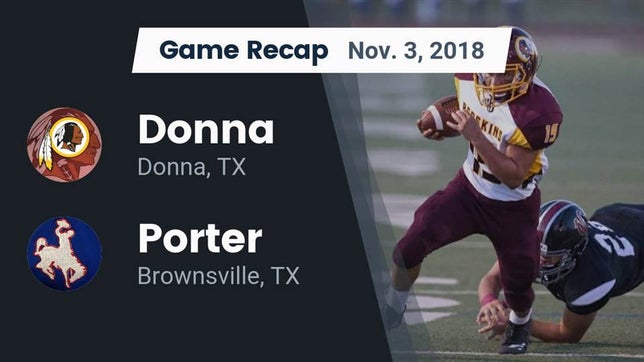 Watch this highlight video of the Donna (TX) football team in its game Recap: Donna  vs. Porter  2018 on Nov 3, 2018