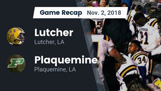 Watch this highlight video of the Lutcher (LA) football team in its game Recap: Lutcher  vs. Plaquemine  2018 on Nov 2, 2018