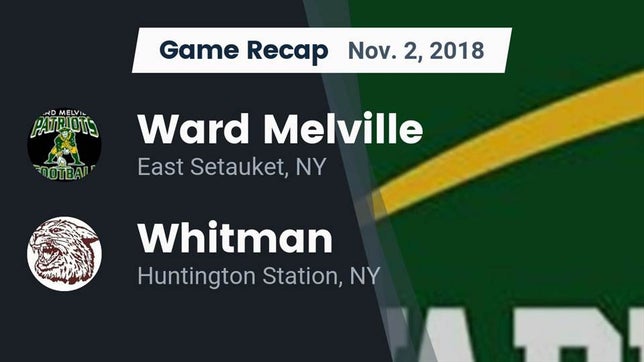 Watch this highlight video of the Ward Melville (East Setauket, NY) football team in its game Recap: Ward Melville  vs. Whitman  2018 on Nov 2, 2018