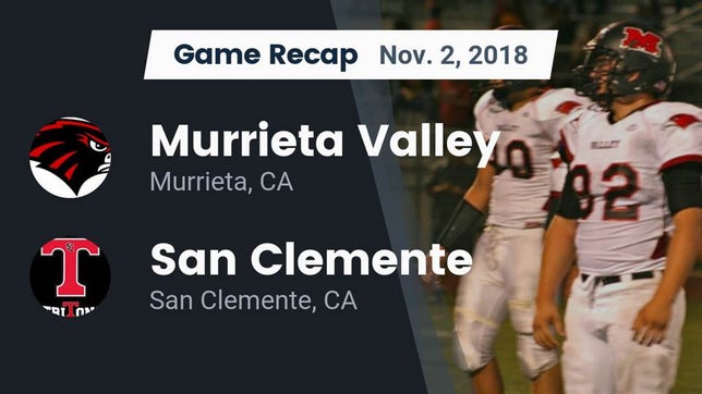 Watch this highlight video of the Murrieta Valley (Murrieta, CA) football team in its game Recap: Murrieta Valley  vs. San Clemente  2018 on Nov 2, 2018