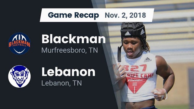 Watch this highlight video of the Blackman (Murfreesboro, TN) football team in its game Recap: Blackman  vs. Lebanon  2018 on Nov 2, 2018
