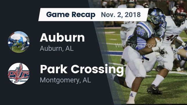 Watch this highlight video of the Auburn (AL) football team in its game Recap: Auburn  vs. Park Crossing  2018 on Nov 2, 2018