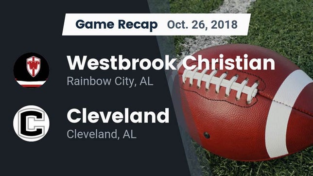 Watch this highlight video of the Westbrook Christian (Rainbow City, AL) football team in its game Recap: Westbrook Christian  vs. Cleveland  2018 on Oct 26, 2018