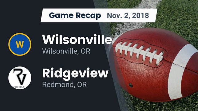 Watch this highlight video of the Wilsonville (OR) football team in its game Recap: Wilsonville  vs. Ridgeview  2018 on Nov 2, 2018