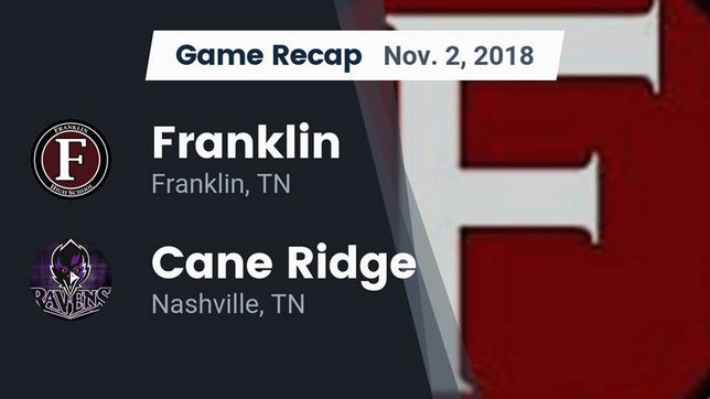 Watch this highlight video of the Franklin (TN) football team in its game Recap: Franklin  vs. Cane Ridge  2018 on Nov 2, 2018