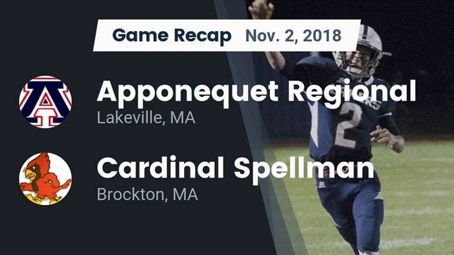 Watch this highlight video of the Apponequet Regional (Lakeville, MA) football team in its game Recap: Apponequet Regional  vs. Cardinal Spellman  2018 on Nov 3, 2018