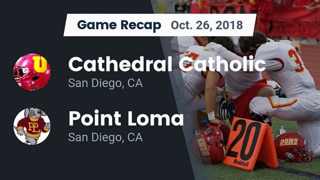 Watch this highlight video of the Cathedral Catholic (San Diego, CA) football team in its game Recap: Cathedral Catholic  vs. Point Loma  2018 on Oct 26, 2018