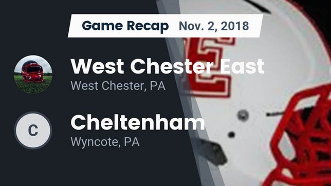 Watch this highlight video of the East (West Chester, PA) football team in its game Recap: West Chester East  vs. Cheltenham  2018 on Nov 2, 2018