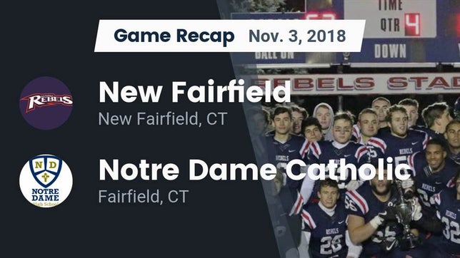 Watch this highlight video of the New Fairfield (CT) football team in its game Recap: New Fairfield  vs. Notre Dame Catholic  2018 on Nov 3, 2018