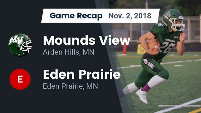 Watch this highlight video of the Mounds View (Arden Hills, MN) football team in its game Recap: Mounds View  vs. Eden Prairie  2018 on Nov 2, 2018