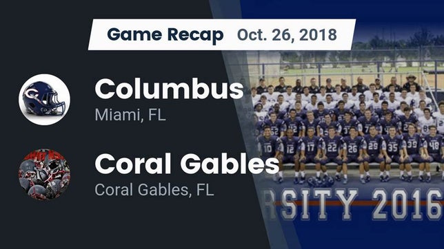 Watch this highlight video of the Columbus (Miami, FL) football team in its game Recap: Columbus  vs. Coral Gables  2018 on Oct 26, 2018