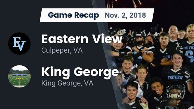 Watch this highlight video of the Eastern View (Culpeper, VA) football team in its game Recap: Eastern View  vs. King George  2018 on Nov 1, 2018