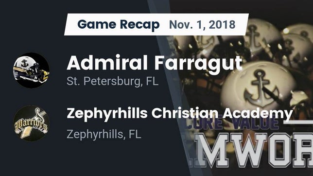 Watch this highlight video of the Admiral Farragut (St. Petersburg, FL) football team in its game Recap: Admiral Farragut  vs. Zephyrhills Christian Academy  2018 on Nov 1, 2018