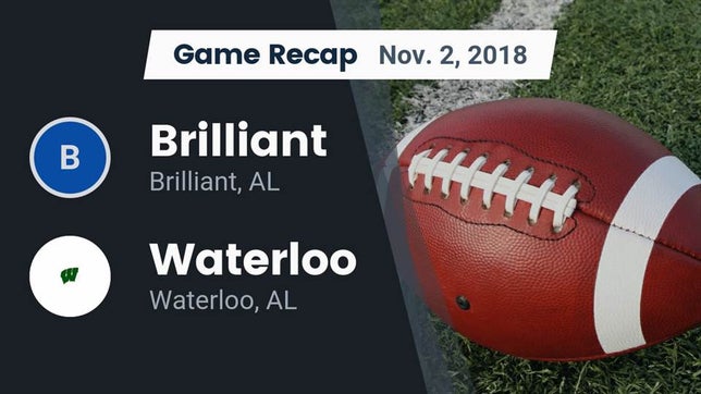 Watch this highlight video of the Brilliant (AL) football team in its game Recap: Brilliant  vs. Waterloo  2018 on Nov 2, 2018