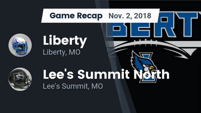 Watch this highlight video of the Liberty (MO) football team in its game Recap: Liberty  vs. Lee's Summit North  2018 on Nov 2, 2018