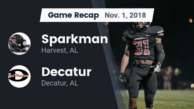 Watch this highlight video of the Sparkman (Harvest, AL) football team in its game Recap: Sparkman  vs. Decatur  2018 on Nov 1, 2018