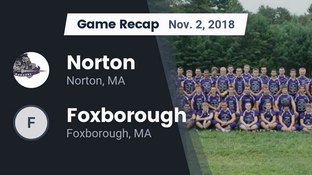 Watch this highlight video of the Norton (MA) football team in its game Recap: Norton  vs. Foxborough  2018 on Nov 2, 2018