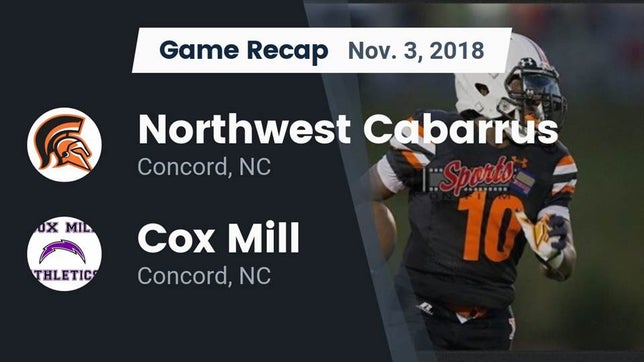 Watch this highlight video of the Northwest Cabarrus (Concord, NC) football team in its game Recap: Northwest Cabarrus  vs. Cox Mill  2018 on Nov 3, 2018