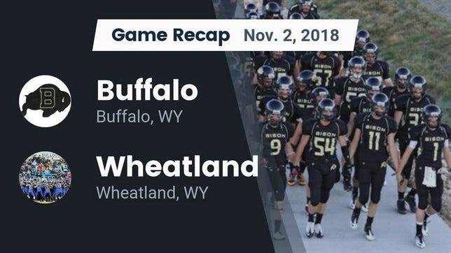 Watch this highlight video of the Buffalo (WY) football team in its game Recap: Buffalo  vs. Wheatland  2018 on Nov 2, 2018