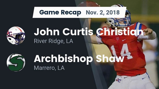 Watch this highlight video of the John Curtis Christian (River Ridge, LA) football team in its game Recap: John Curtis Christian  vs. Archbishop Shaw  2018 on Nov 2, 2018