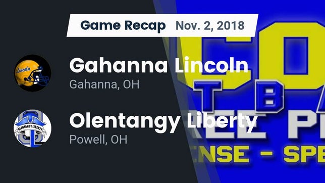 Watch this highlight video of the Lincoln (Gahanna, OH) football team in its game Recap: Gahanna Lincoln  vs. Olentangy Liberty  2018 on Nov 2, 2018