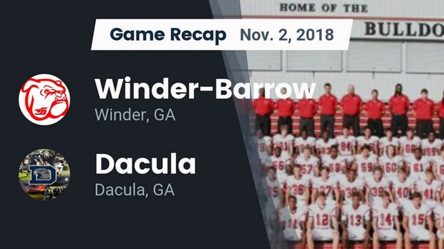 Watch this highlight video of the Winder-Barrow (Winder, GA) football team in its game Recap: Winder-Barrow  vs. Dacula  2018 on Nov 2, 2018